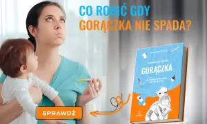 Zmartwiona mama z dzieckiem, trzyma termometr. Tekst: "Co robić, gdy gorączka nie spada?". Obok książka "Gorączka".