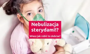 Dziewczynka z maską nebulizatora i pluszowym misiem. Czy wiesz, jak prawidłowo przeprowadzić nebulizację sterydami, by uniknąć niepożądanych skutków ubocznych?