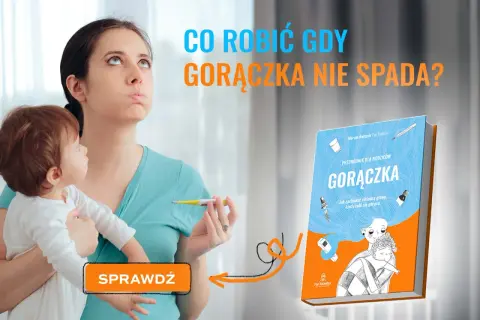 Zmartwiona mama z dzieckiem, trzyma termometr. Tekst: "Co robić, gdy gorączka nie spada?". Obok książka "Gorączka".