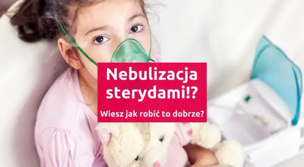 Dziewczynka z maską nebulizatora na twarzy, przytulająca misia. Czy wiesz, co to nebulizacja sterydami i jak ją prawidłowo wykonać?