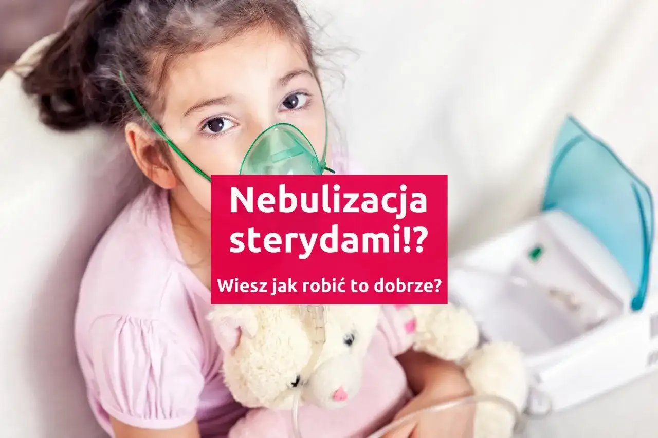 Dziewczynka z maską nebulizatora i pluszowym misiem. Czy wiesz, jak prawidłowo przeprowadzić nebulizację sterydami, by uniknąć niepożądanych skutków ubocznych?